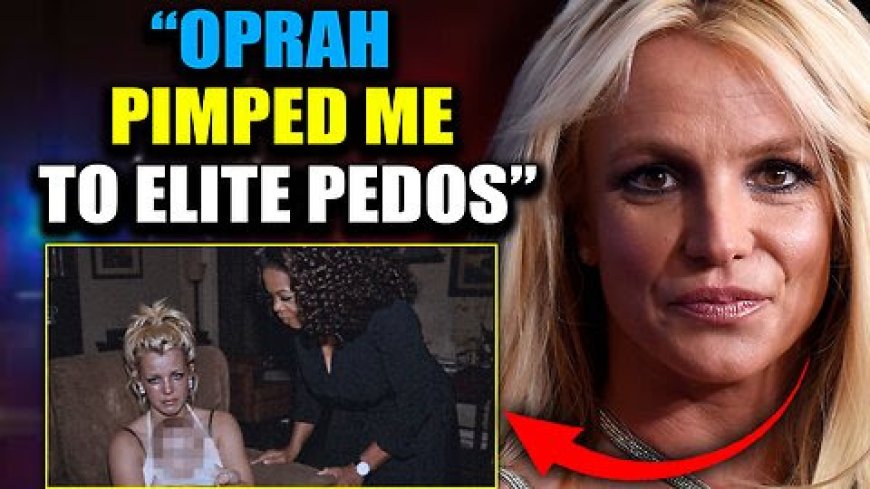 Britney Spears Reveals ‘Child Trafficker’ Oprah Winfrey Pimped Her to 100s of Elite Pedos (2 Videos)
