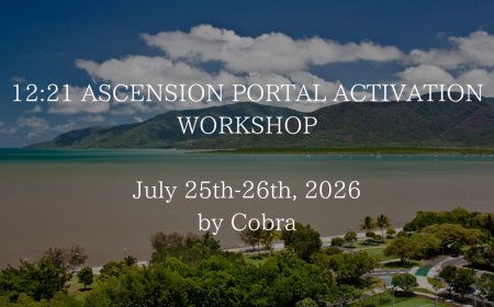 YOU CAN JOIN “12:21 ASCENSION PORTAL ACTIVATION” WORKSHOP in CAIRNS/AUSTRALIA by COBRA on 25th-26th July 2026