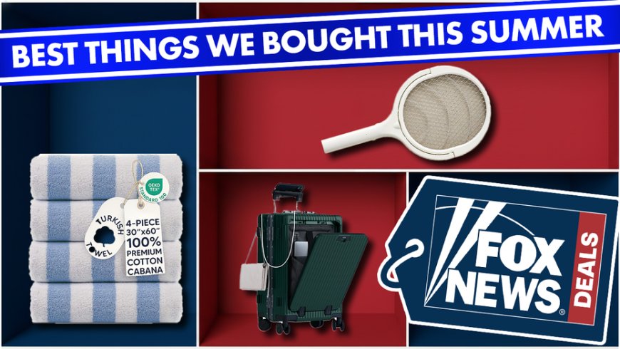 FOX News Deals Newsletter: The best things we bought this summer (so far), plus this week's top deals