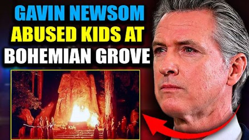 FBI Wiretap Exposes Gavin Newsom in “Illegal Acts with Minors” at Bohemian Grove