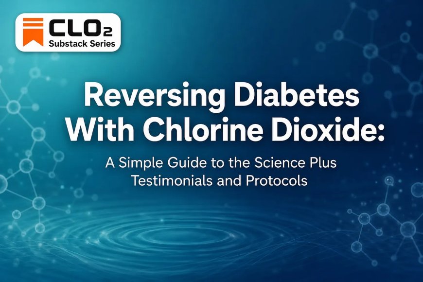 Reversing Diabetes With Chlorine Dioxide: