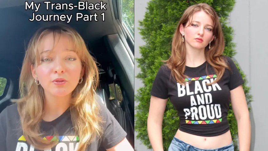 Watch: White TikToker Slams Wokeness By Declaring Herself Transracial Black Woman