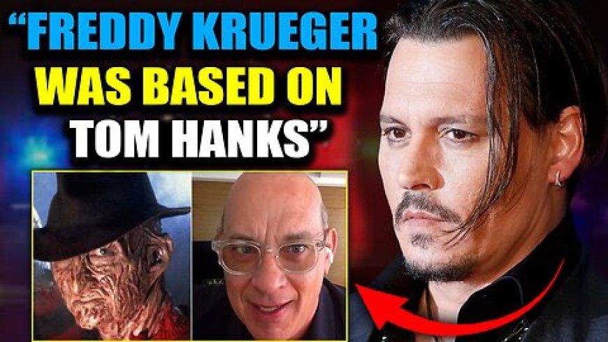 Johnny Depp Reveals Freddy Krueger Was Based on Tom Hanks: ‘America’s Most Prolific Child Killer’