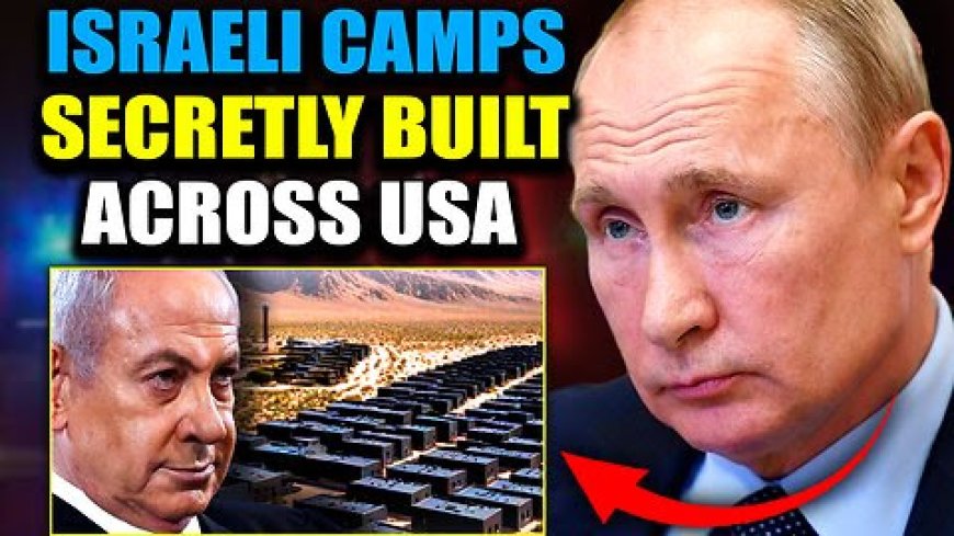 Putin Exposes Israel Plans to Round Up American Dissidents: ‘Secret Prisons Built in 50 States’