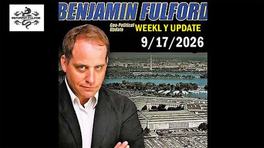 Benjamin Fulford Update Today Sep 17, 2026 – Benjamin Fulford Q&A Video