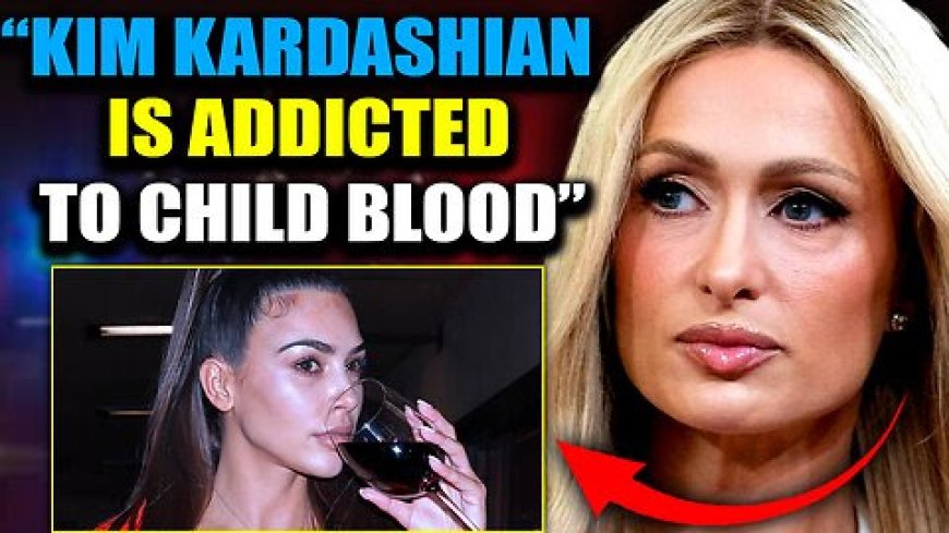 Paris Hilton Reveals Kim Kardashian Is ‘Dying of Kuru’ From ‘Crippling’ Adrenochrome Habit